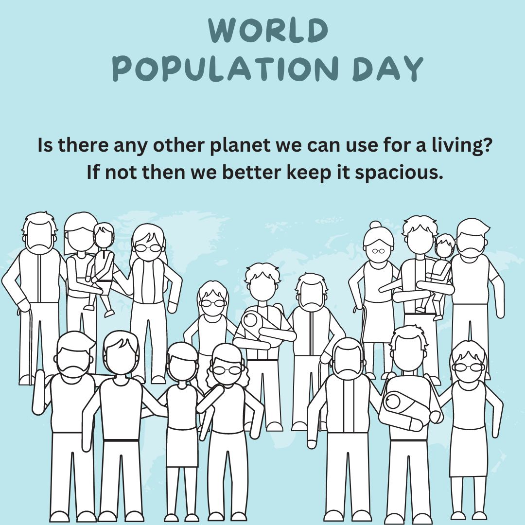 Is there any other planet we can use for a living? If not then we better keep it spacious. - World Population Day Wishes wishes, messages, and status